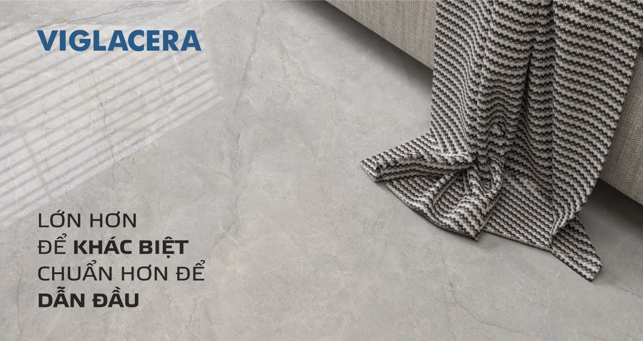 GIÁ TRỊ THỰC CỦA GẠCH ỐP LÁT THẾ HỆ MỚI: LỚN HƠN ĐỂ KHÁC BIỆT - CHUẨN HƠN ĐỂ DẪN DẦU